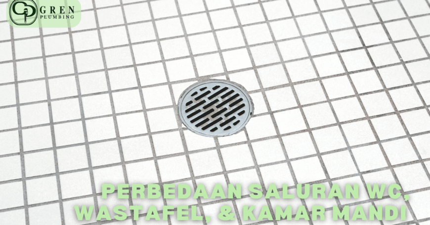 perbedaan saluran wc, kamar mandi, & wastafel