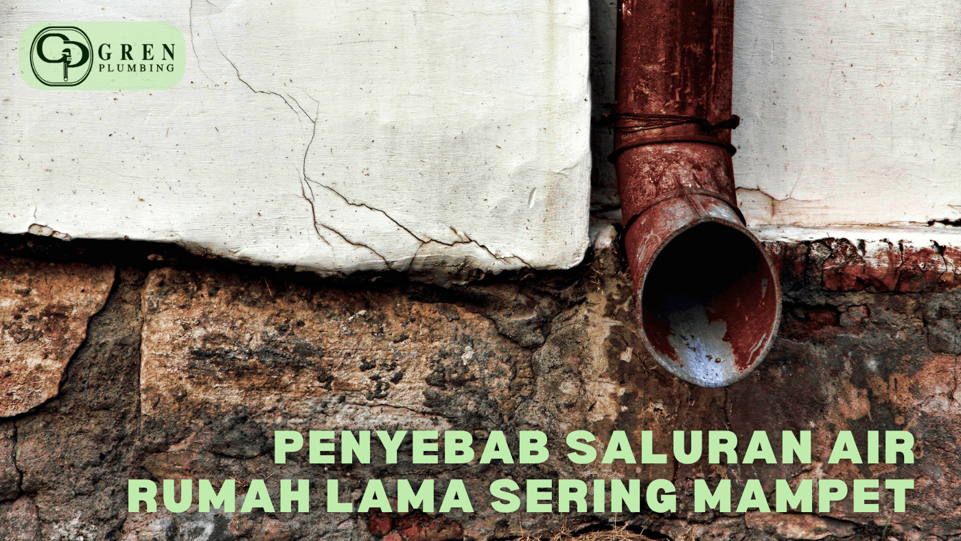 penyebab saluran air rumah lama sering mampet