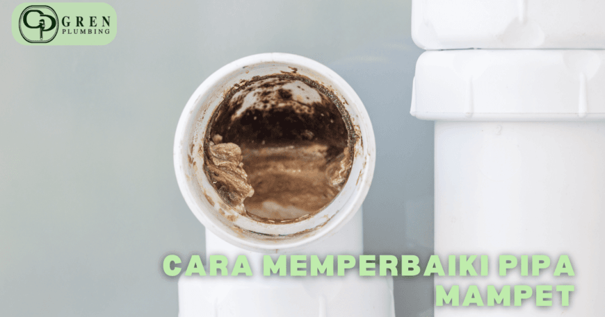 cara memperbaiki pipa mampet